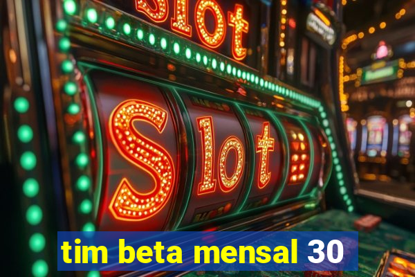 tim beta mensal 30